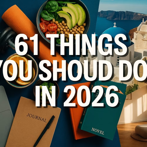 61 Things You Should Do In 2026: Your Complete Guide to an Amazing Year